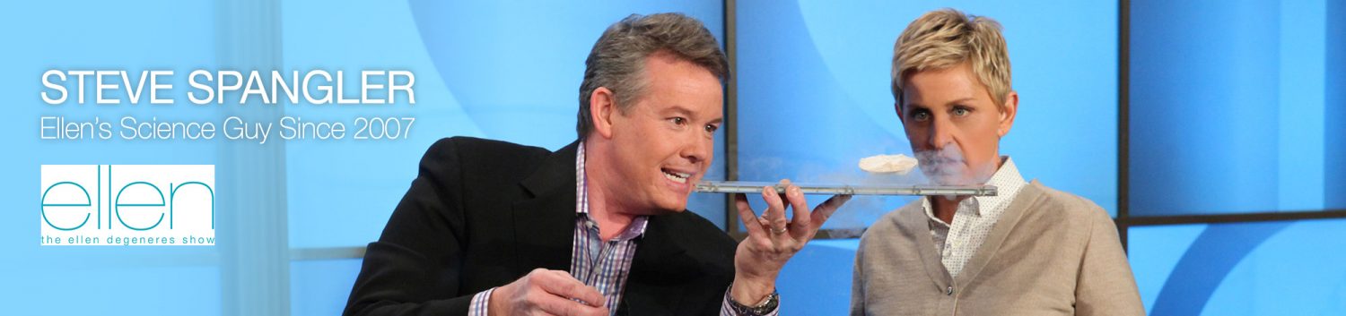 Ellen's Science Guy Since 2007 Steve showing Ellen a demo on her show