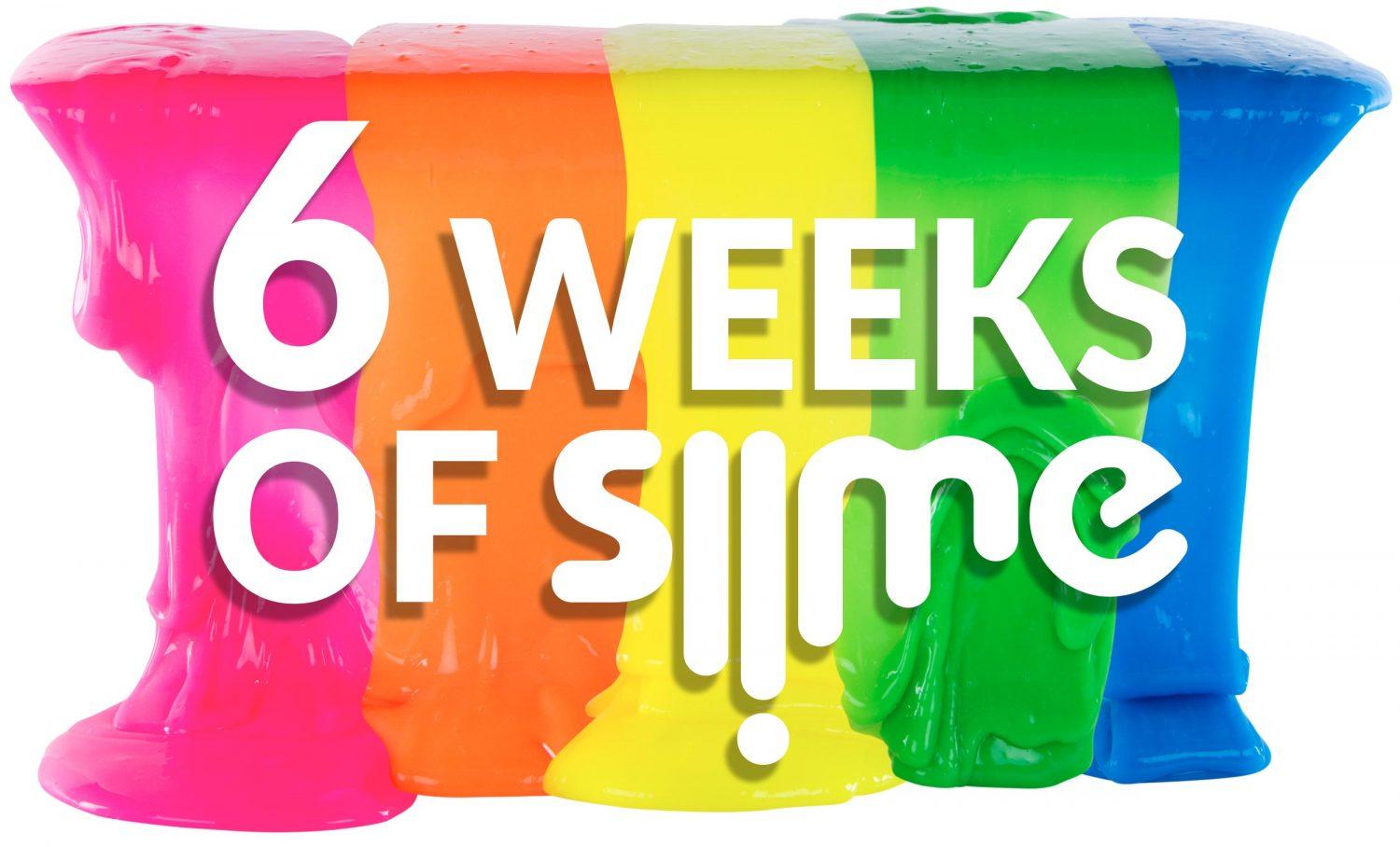 Six Weeks of Slime
